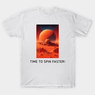 TIME TO SPIN FASTER MARS FUNNY T-Shirt